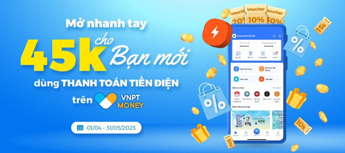 MỞ VNPT MONEY - NHẬN NGAY VOUCHER 45.000VNĐ THANH TOÁN TIỀN ĐIỆN